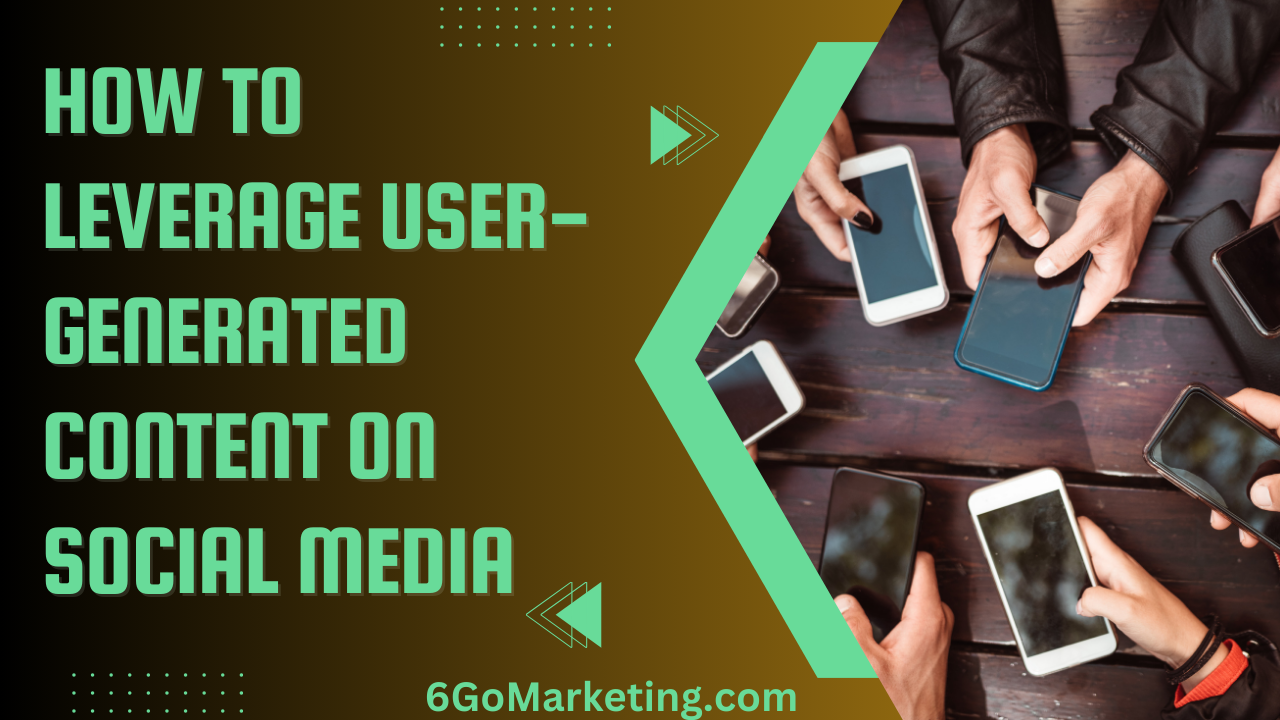 How to Leverage User-Generated Content on Social Media