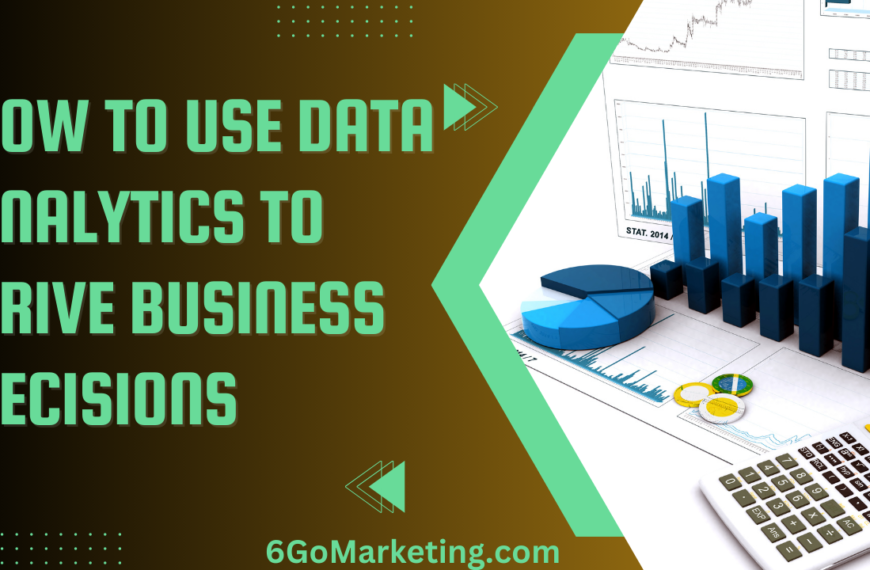 How to Use Data Analytics to Drive Business Decisions