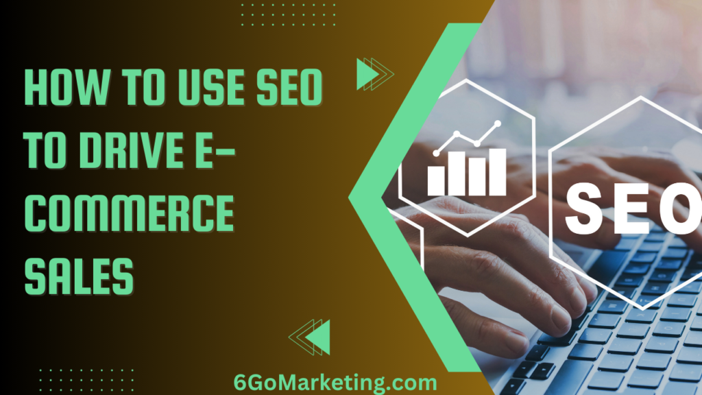 How to Use SEO to Drive E-commerce Sales