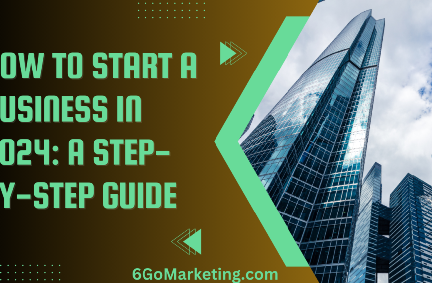 How to Start a Business in 2024: A Step-by-Step Guide