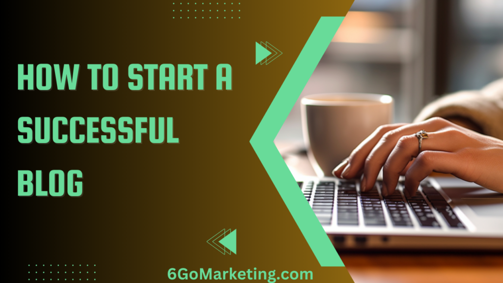 How to Start a Successful Blog